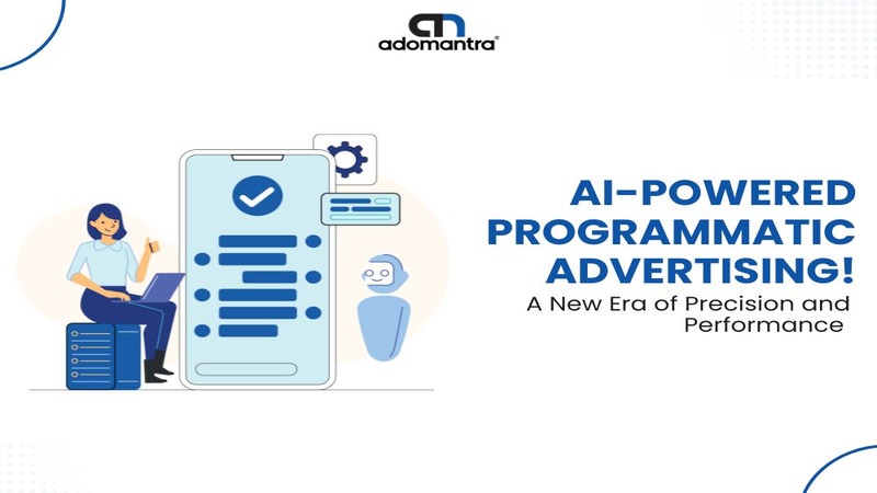 AI-Powered Programmatic Advertising! A New Era of Precision and Performance